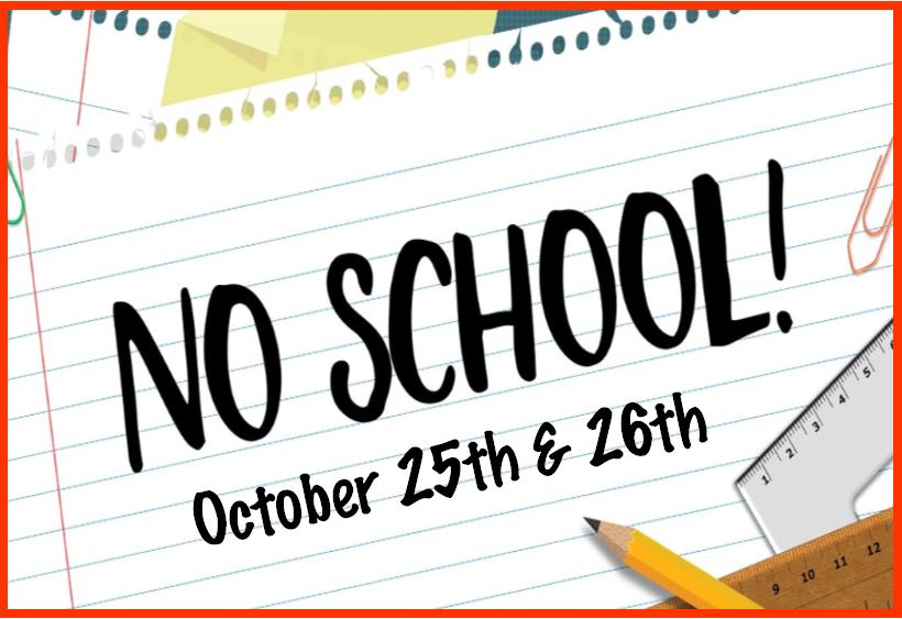 NO SCHOOL October 25th and 26th - North High School